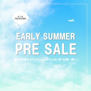 EARLY SUMMER PRE SALE!!